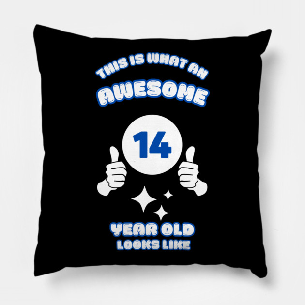 This Is What An Awesome 14 Year Old Looks Like Pillow by BlackMeme94