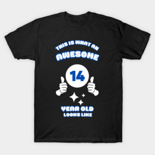 This Is What An Awesome 14 Year Old Looks Like T-Shirt
