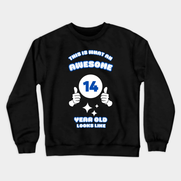 This Is What An Awesome 14 Year Old Looks Like Crewneck Sweatshirt by BlackMeme94