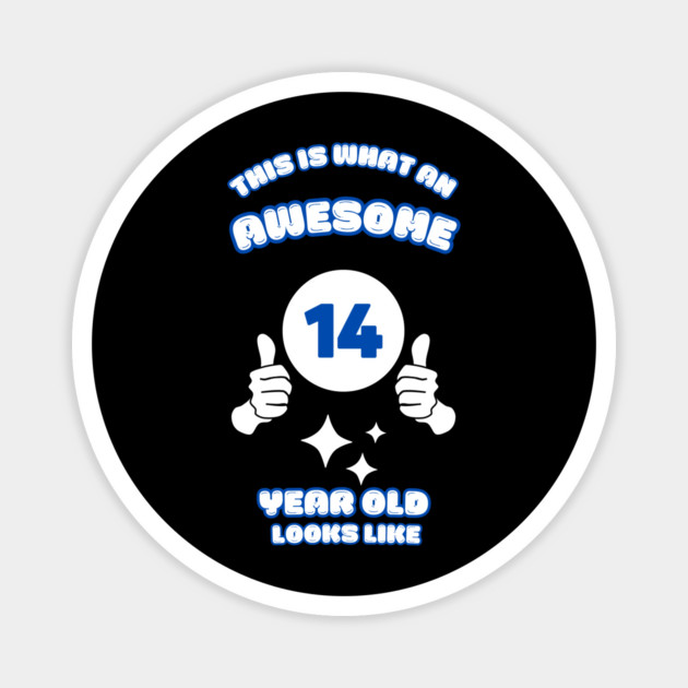 This Is What An Awesome 14 Year Old Looks Like Magnet by BlackMeme94