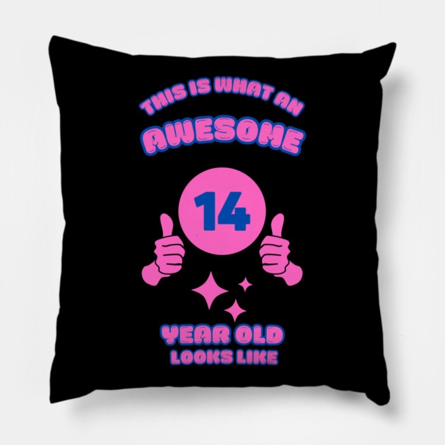 This Is What An Awesome 14 Year Old Looks Like Pillow by BlackMeme94