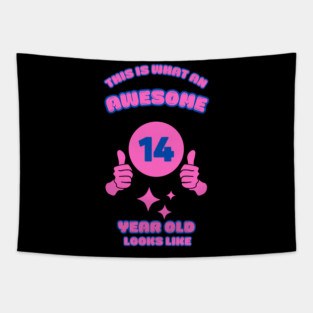 This Is What An Awesome 14 Year Old Looks Like Tapestry