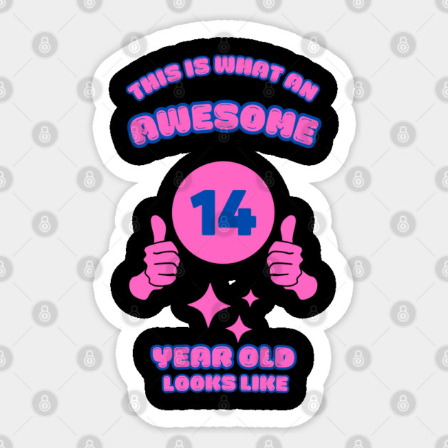This Is What An Awesome 14 Year Old Looks Like Sticker by BlackMeme94