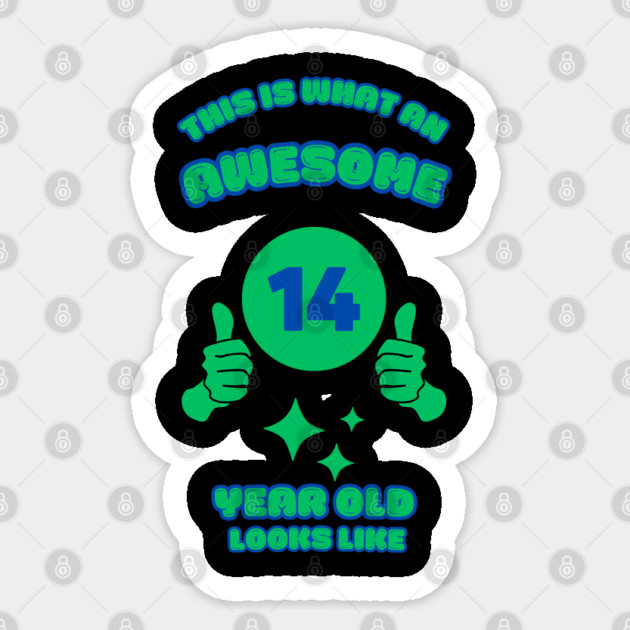 This Is What An Awesome 14 Year Old Looks Like Sticker by BlackMeme94