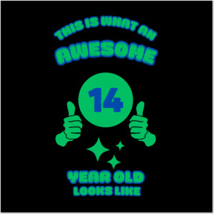 This Is What An Awesome 14 Year Old Looks Like Posters and Art