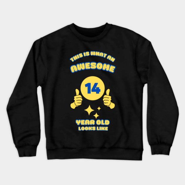 This Is What An Awesome 14 Year Old Looks Like Crewneck Sweatshirt by BlackMeme94