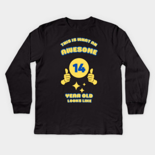 This Is What An Awesome 14 Year Old Looks Like Kids Long Sleeve T-Shirt