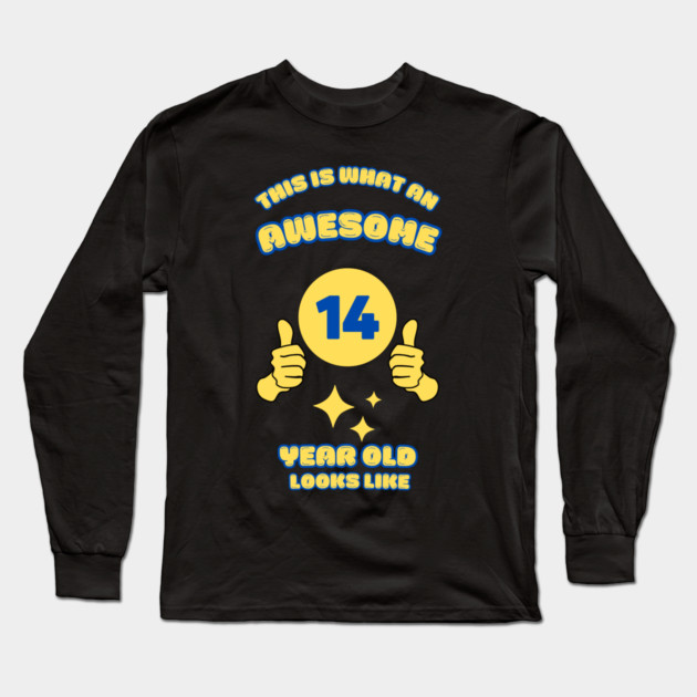 This Is What An Awesome 14 Year Old Looks Like Long Sleeve T-Shirt by BlackMeme94