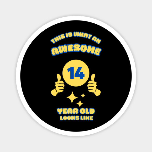 This Is What An Awesome 14 Year Old Looks Like Magnet by BlackMeme94