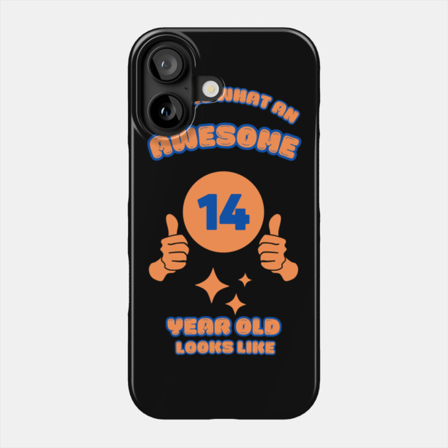 This Is What An Awesome 14 Year Old Looks Like Phone Case by BlackMeme94