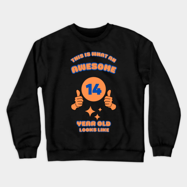 This Is What An Awesome 14 Year Old Looks Like Crewneck Sweatshirt by BlackMeme94
