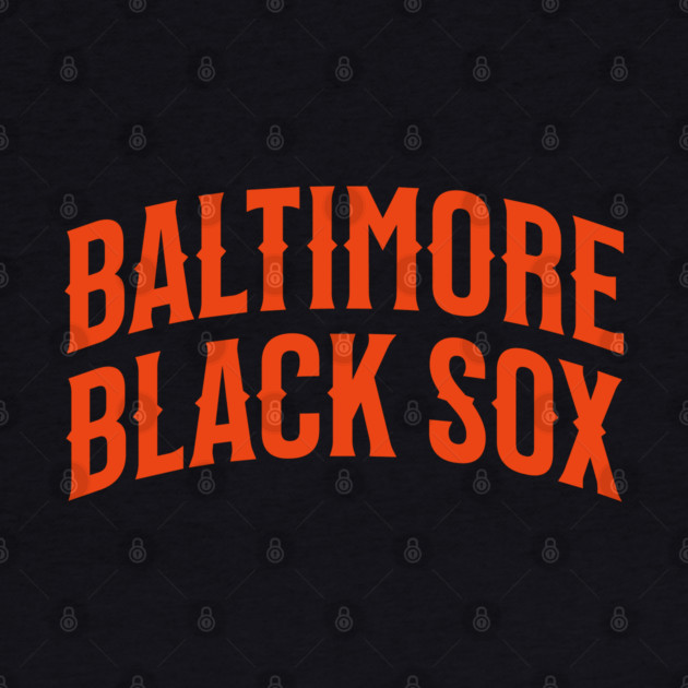 The Baltimore Black Sox by UrbanLifeApparel