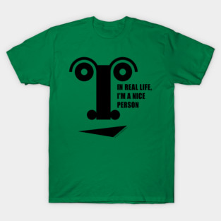 In real life, I'm a nice person T-Shirt