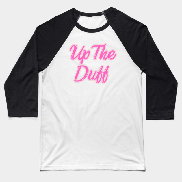 Up The Duff Baseball T-Shirt by Timeless Chaos