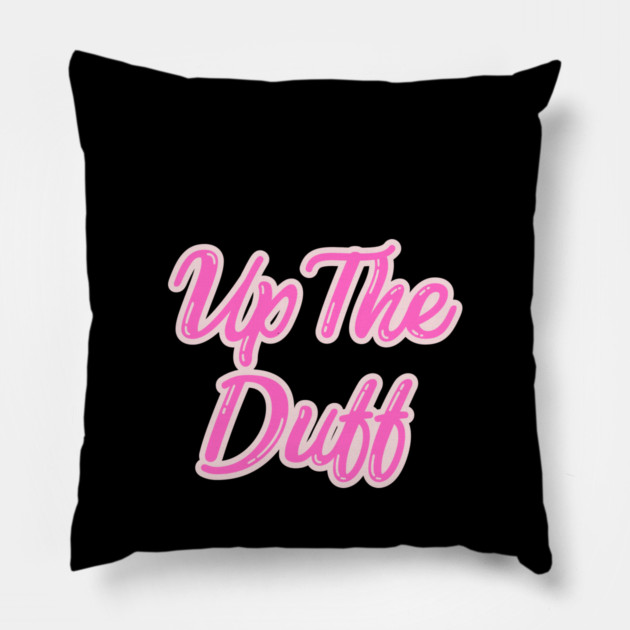 Up The Duff Pillow by Timeless Chaos