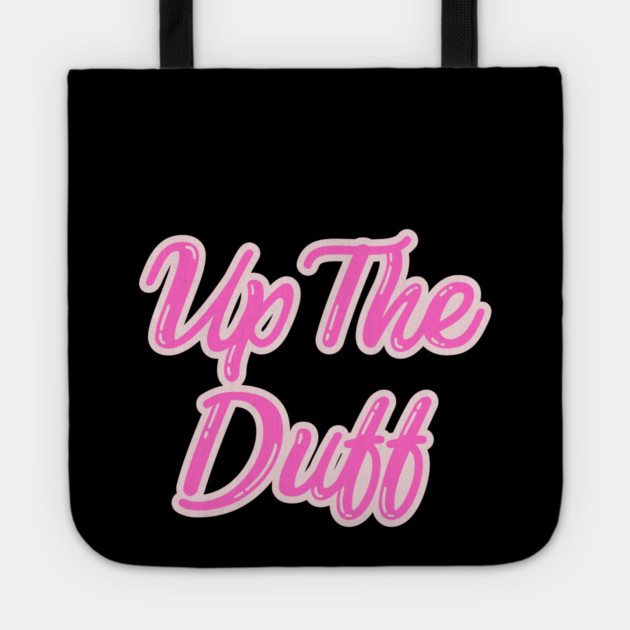 Up The Duff Tote by Timeless Chaos