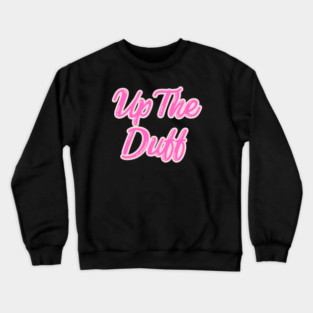 Up The Duff Crewneck Sweatshirt