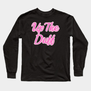 Up The Duff Long Sleeve T-Shirt