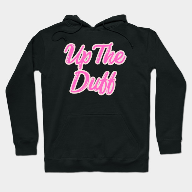 Up The Duff Hoodie by Timeless Chaos