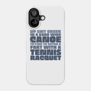 Up Sh*t Creek Phone Case