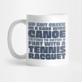 Up Sh*t Creek Mug
