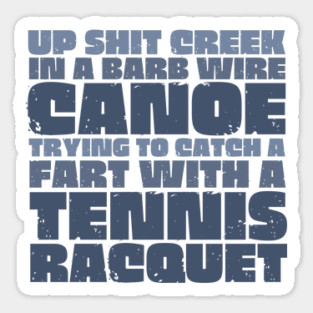 Up Sh*t Creek Sticker