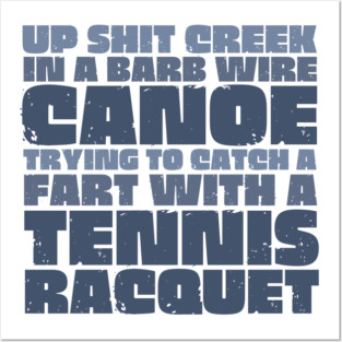 Up Sh*t Creek Posters and Art