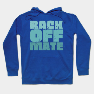 Rack Off Mate Hoodie