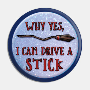 Why yes I can drive a stick Pin