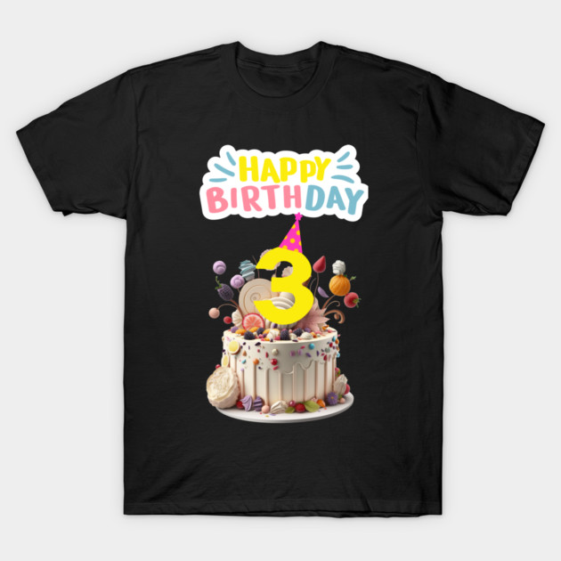 Happy Birthday 3th T-Shirt by BlackMeme94
