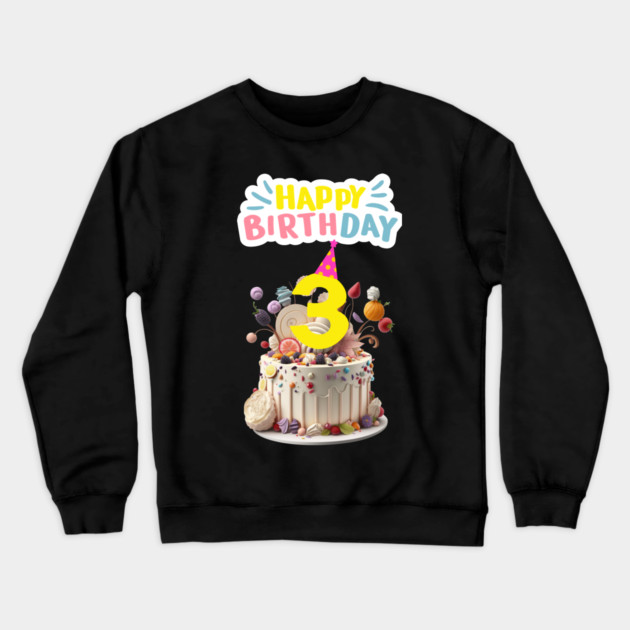 Happy Birthday 3th Crewneck Sweatshirt by BlackMeme94