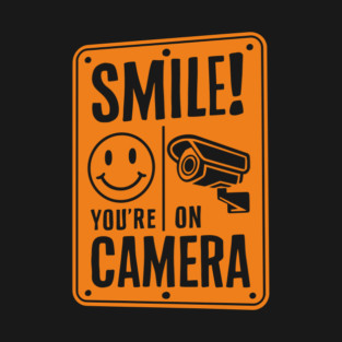 Smile You're on Camera Sarcastic Privacy Awareness T-Shirt