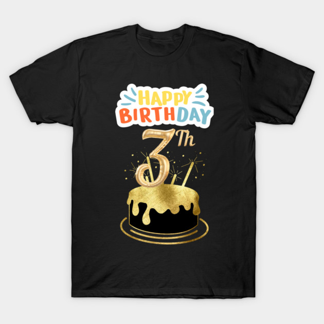 Happy Birthday 3th T-Shirt by BlackMeme94