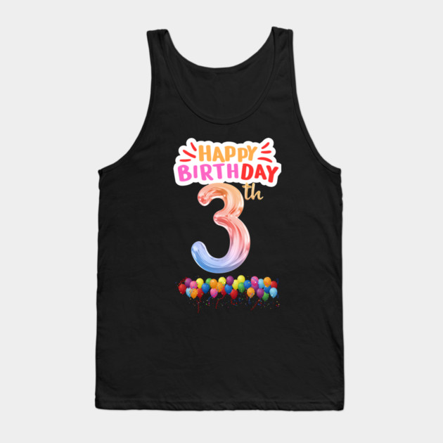 Happy Birthday 3th Tank Top by BlackMeme94