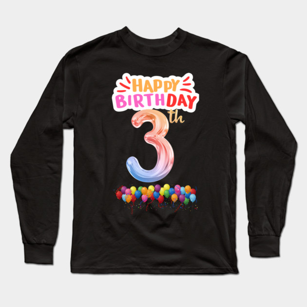 Happy Birthday 3th Long Sleeve T-Shirt by BlackMeme94