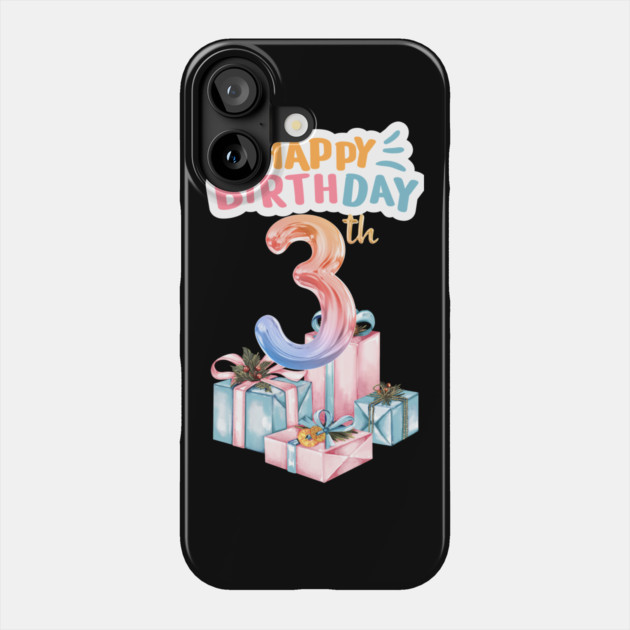 Happy Birthday 3th Phone Case by BlackMeme94
