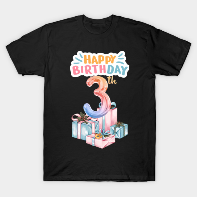 Happy Birthday 3th T-Shirt by BlackMeme94