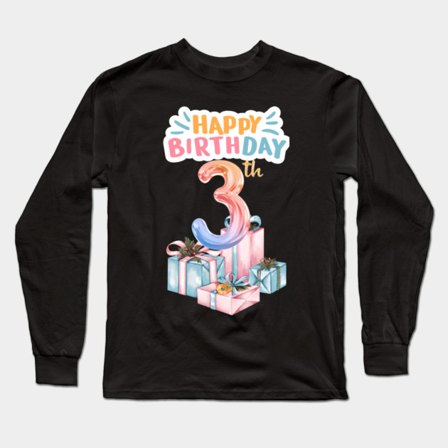 Happy Birthday 3th Long Sleeve T-Shirt by BlackMeme94