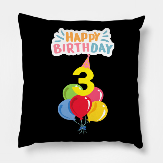 Happy Birthday 3th Pillow by BlackMeme94