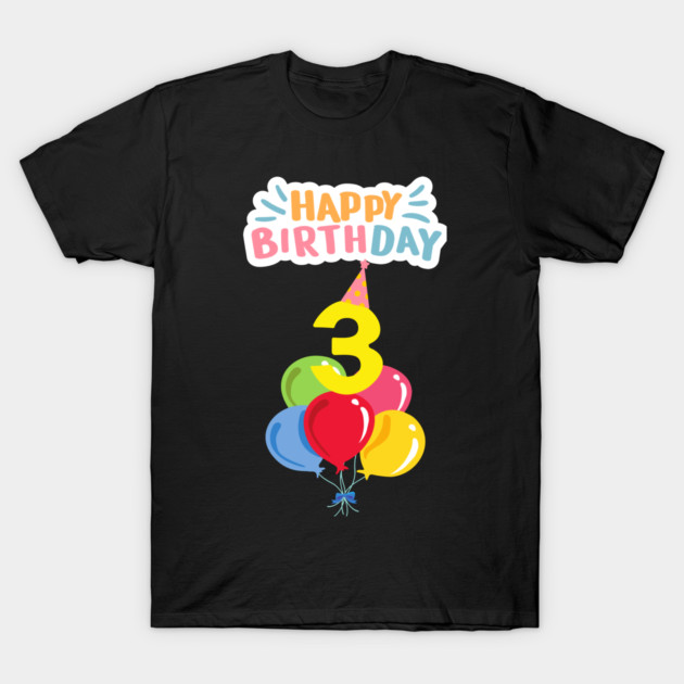 Happy Birthday 3th T-Shirt by BlackMeme94