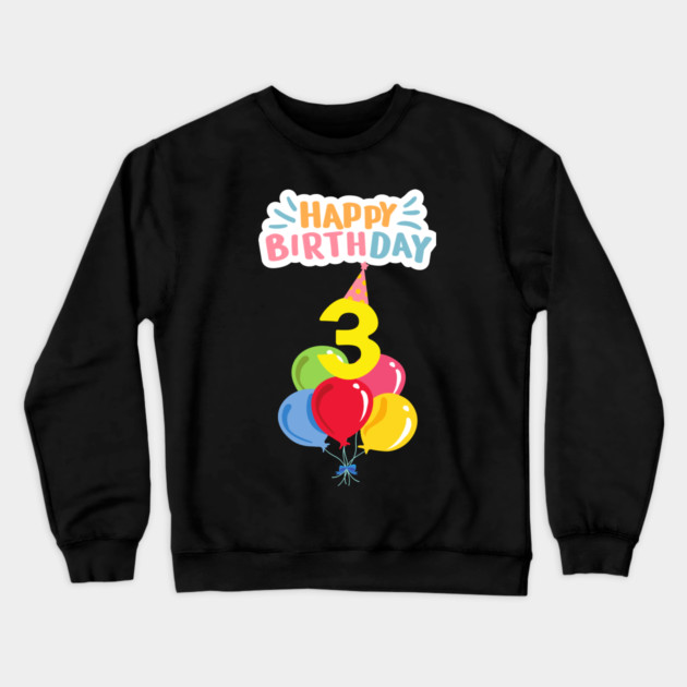 Happy Birthday 3th Crewneck Sweatshirt by BlackMeme94