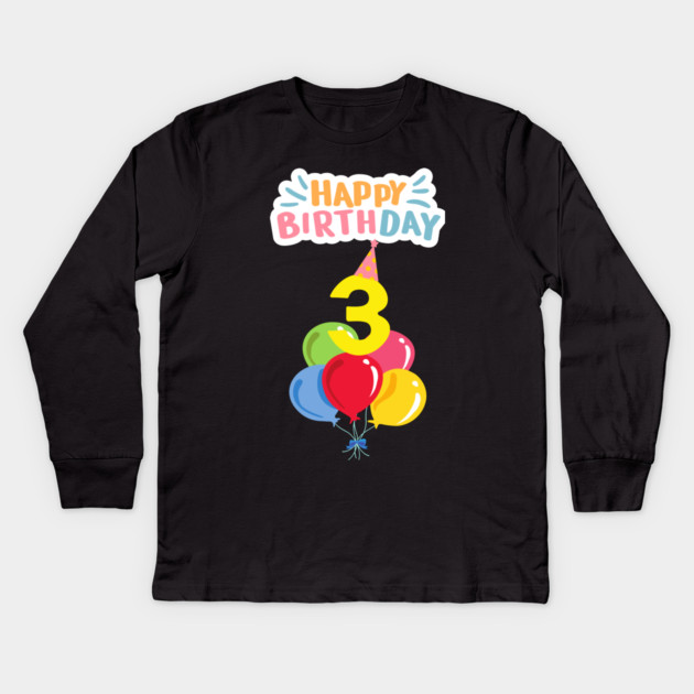 Happy Birthday 3th Kids Long Sleeve T-Shirt by BlackMeme94