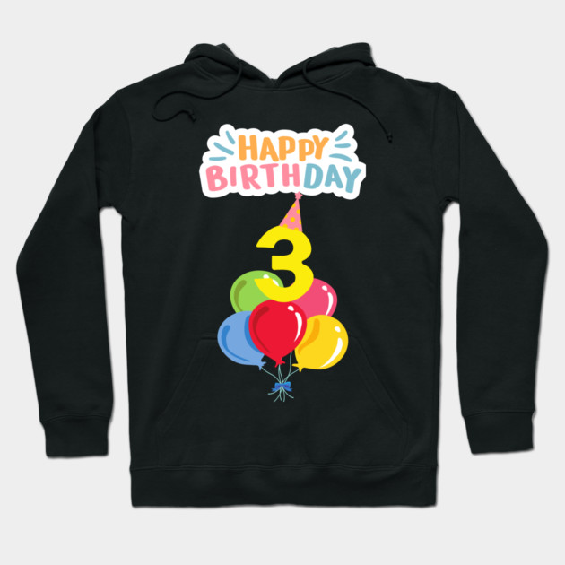 Happy Birthday 3th Hoodie by BlackMeme94