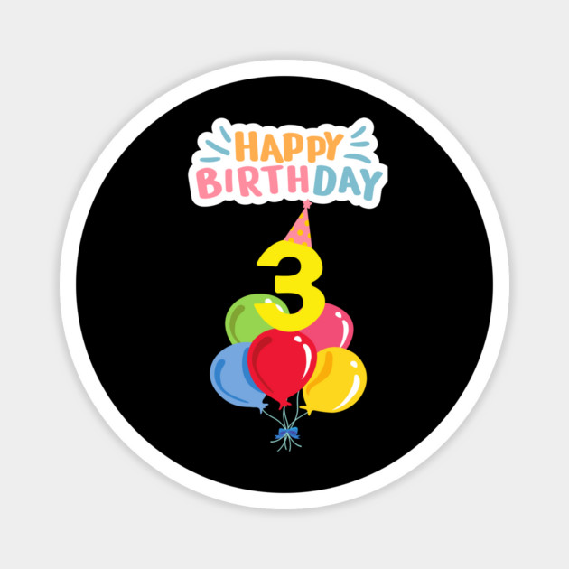 Happy Birthday 3th Magnet by BlackMeme94