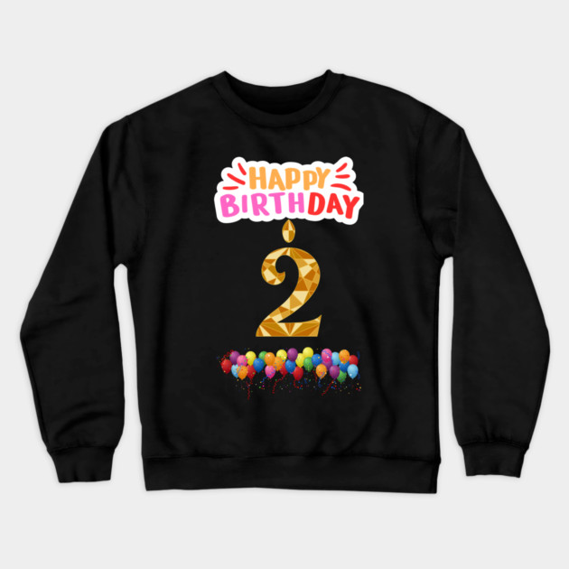 Happy Birthday 2th Crewneck Sweatshirt by BlackMeme94