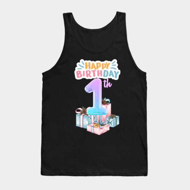 Happy Birthday 1th Tank Top by BlackMeme94