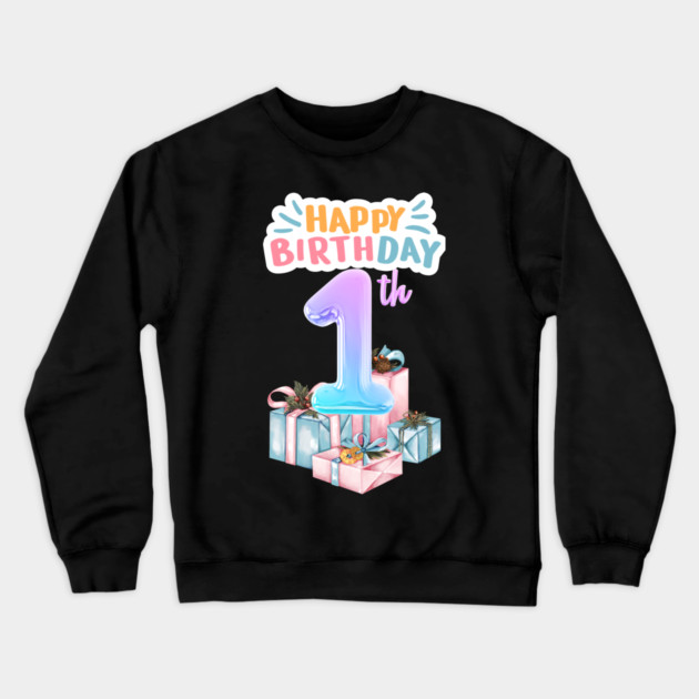 Happy Birthday 1th Crewneck Sweatshirt by BlackMeme94