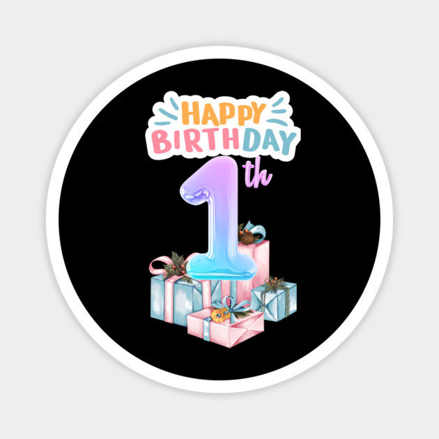 Happy Birthday 1th Magnet by BlackMeme94