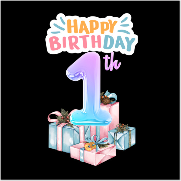 Happy Birthday 1th Wall Art by BlackMeme94