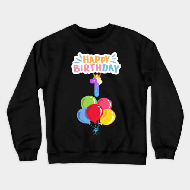 Happy Birthday 1th Crewneck Sweatshirt by BlackMeme94
